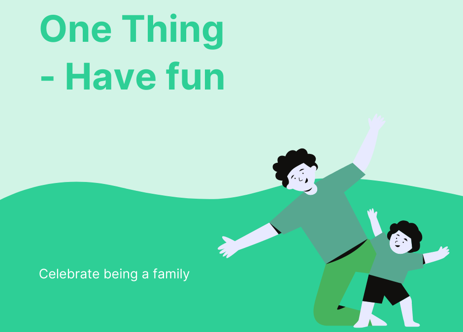 One Thing – Have Fun